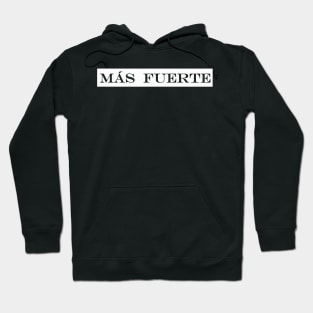 mas fuerte stronger Hoodie